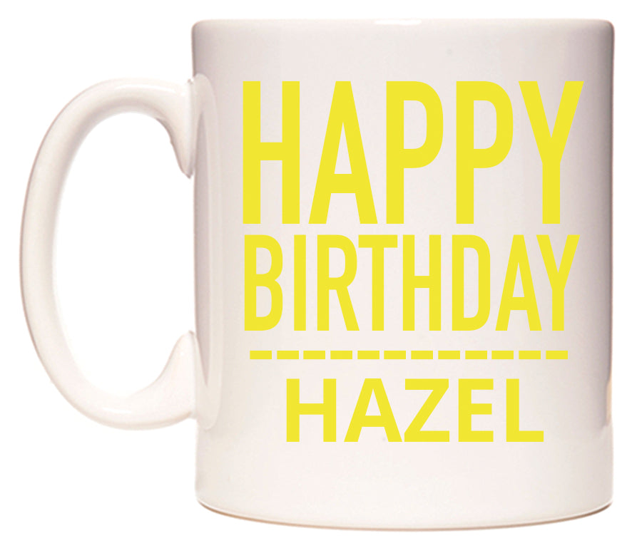 This mug features Happy Birthday Hazel (Plain Yellow)