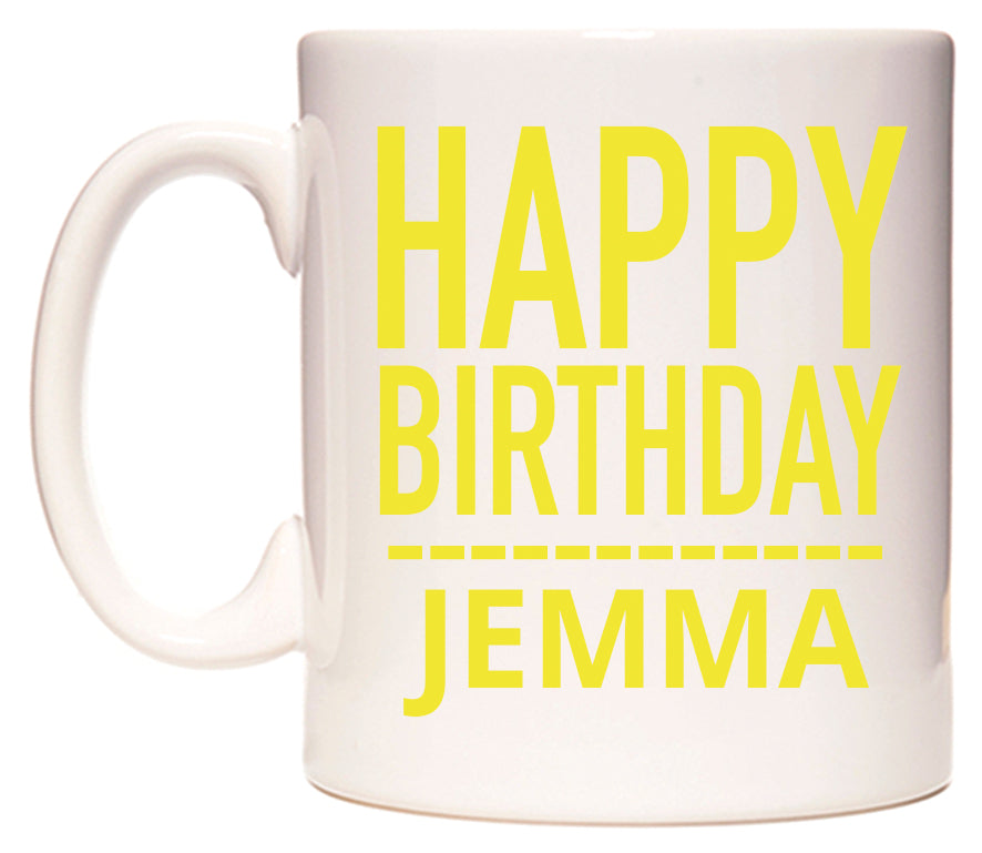 This mug features Happy Birthday Jemma (Plain Yellow)