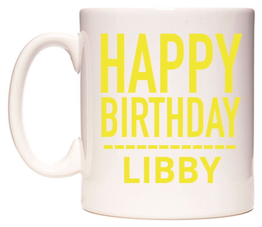 This mug features Happy Birthday Libby (Plain Yellow)
