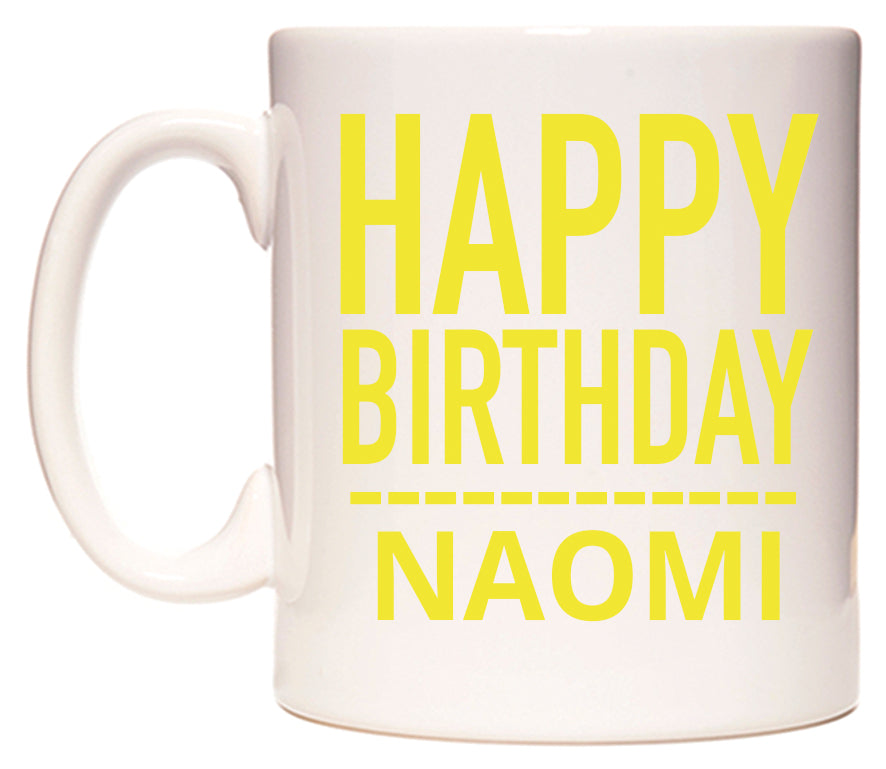 This mug features Happy Birthday Naomi (Plain Yellow)