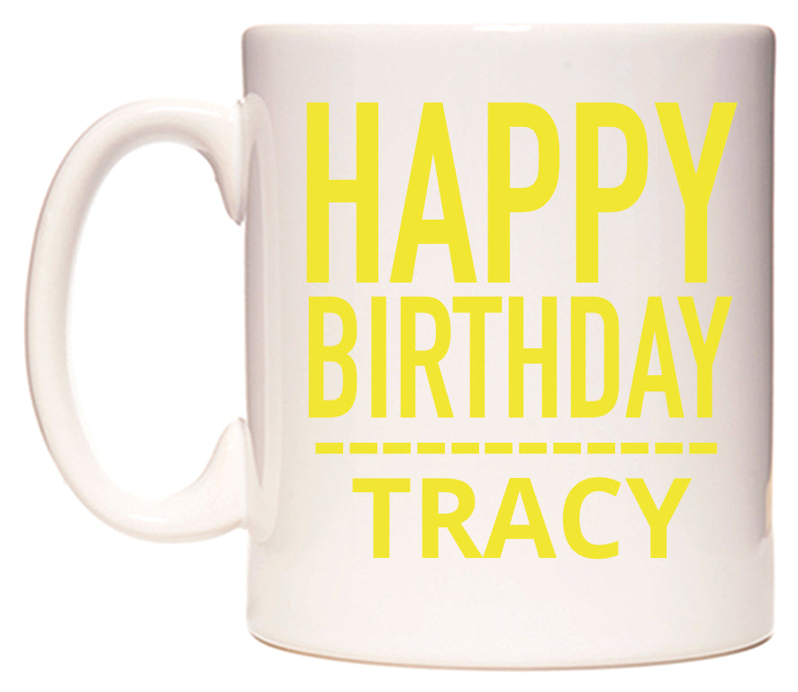 This mug features Happy Birthday Tracy (Plain Yellow)