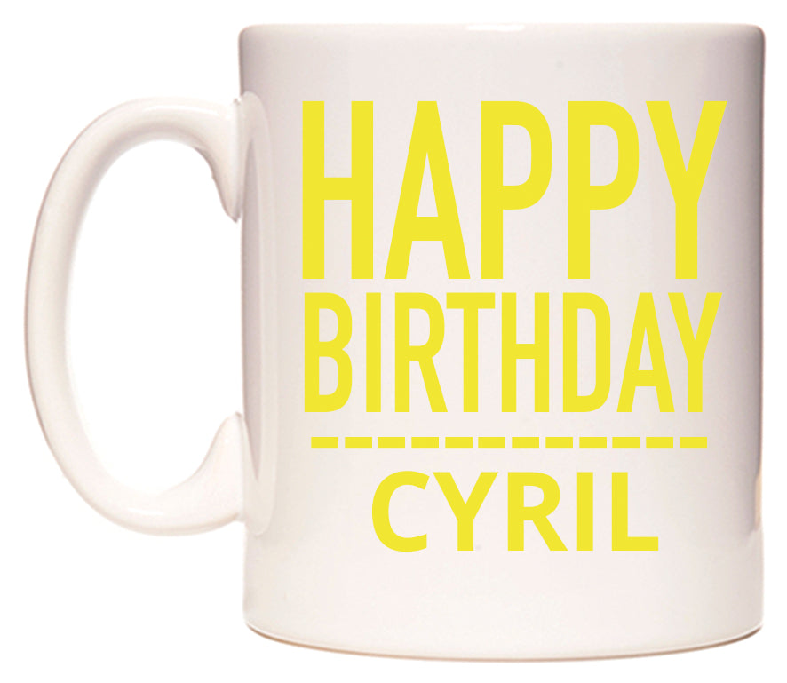 This mug features Happy Birthday Cyril (Plain Yellow)