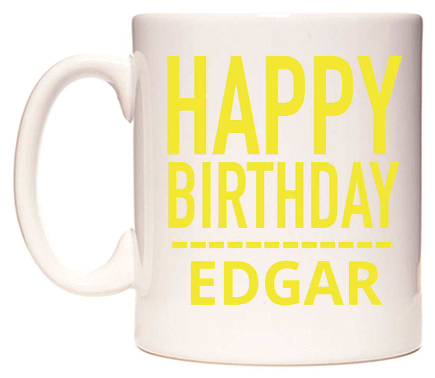 This mug features Happy Birthday Edgar (Plain Yellow)