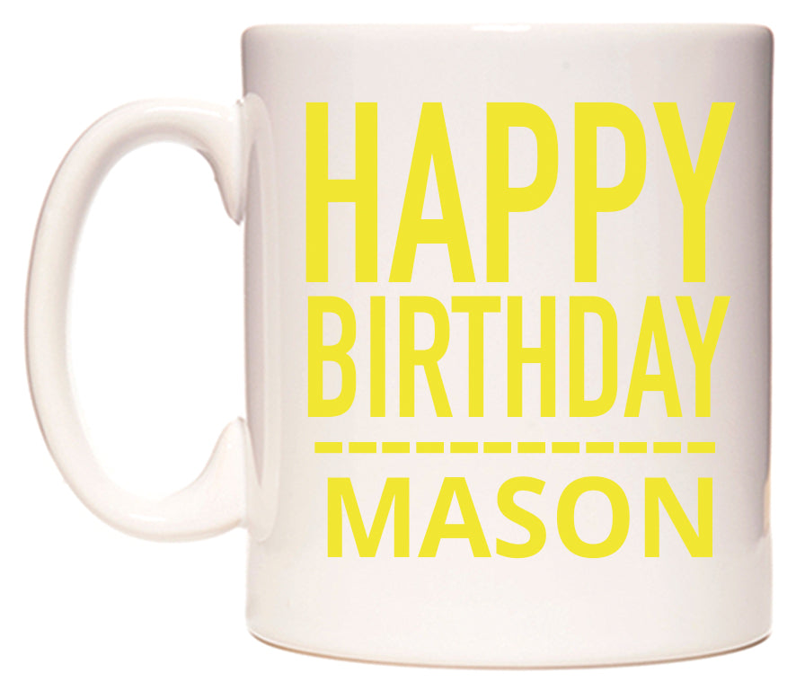 This mug features Happy Birthday Mason (Plain Yellow)