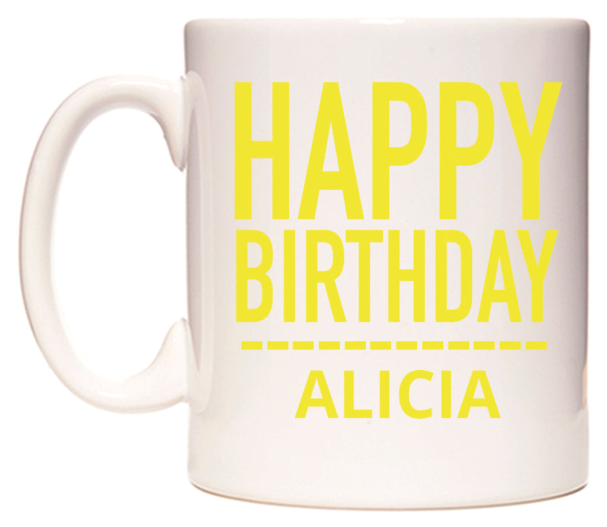 This mug features Happy Birthday Alicia (Plain Yellow)