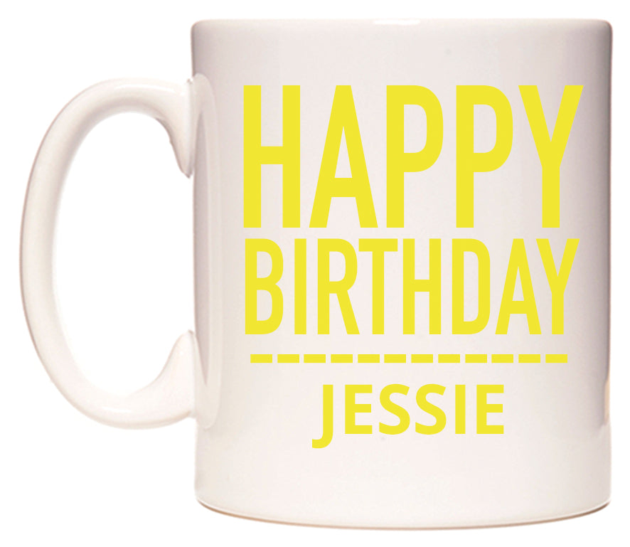 This mug features Happy Birthday Jessie (Plain Yellow)