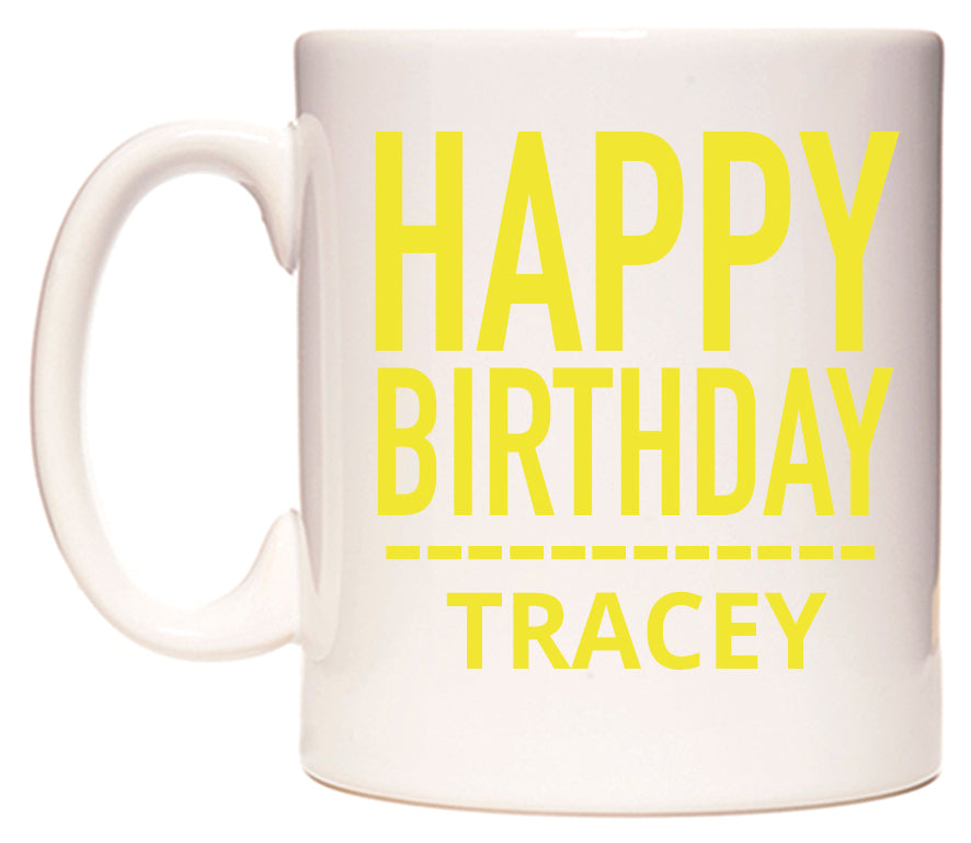 This mug features Happy Birthday Tracey (Plain Yellow)