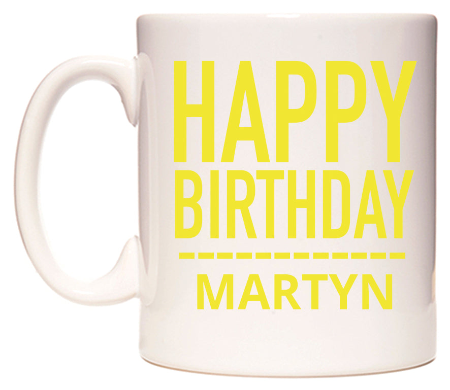 This mug features Happy Birthday Martyn (Plain Yellow)