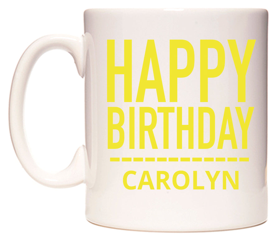This mug features Happy Birthday Carolyn (Plain Yellow)