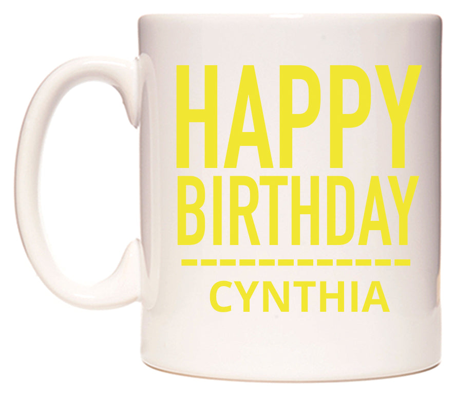 This mug features Happy Birthday Cynthia (Plain Yellow)