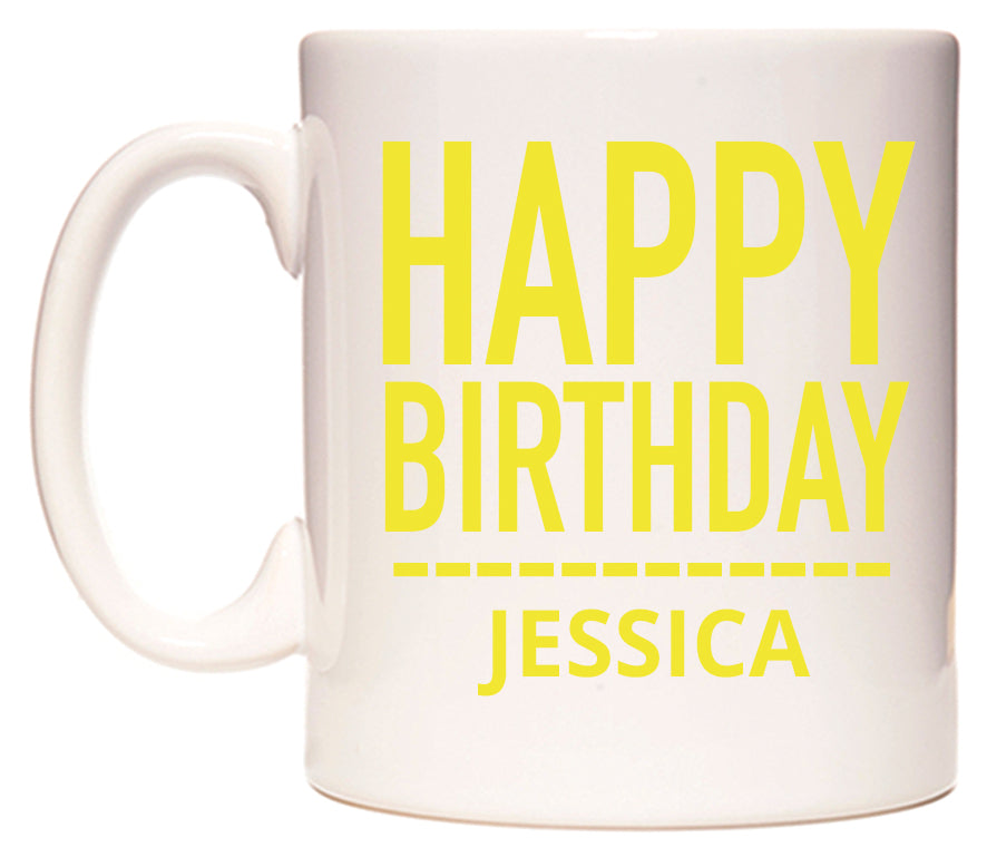 This mug features Happy Birthday Jessica (Plain Yellow)