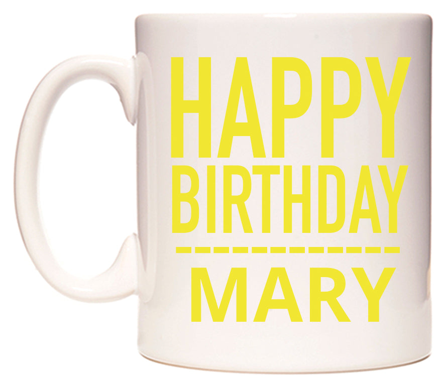 This mug features Happy Birthday Mary (Plain Yellow)