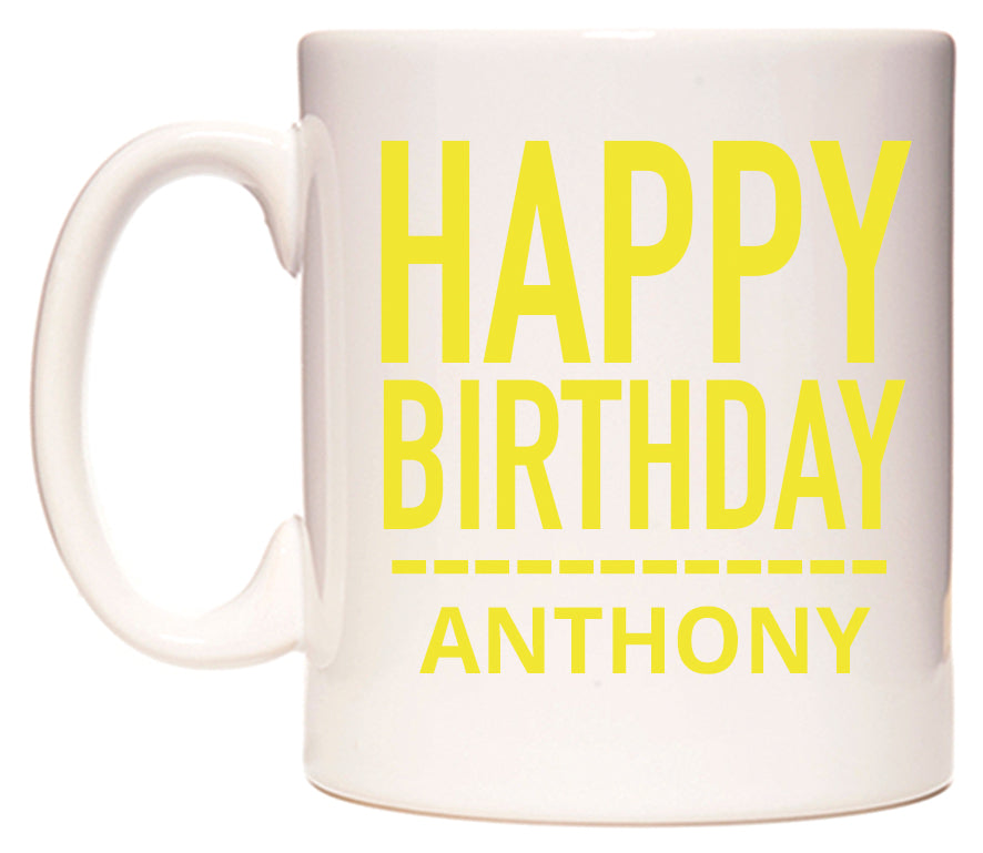 This mug features Happy Birthday Anthony (Plain Yellow)