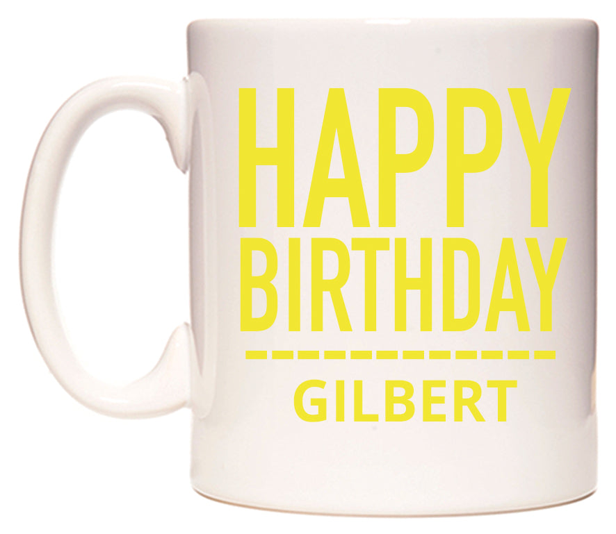 This mug features Happy Birthday Gilbert (Plain Yellow)