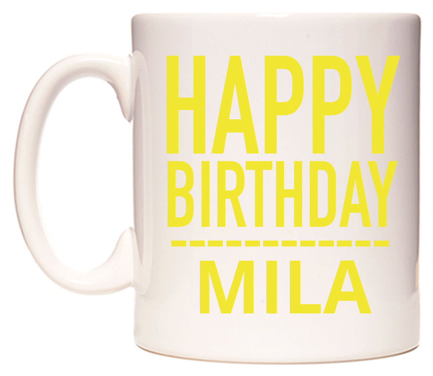 This mug features Happy Birthday Mila (Plain Yellow)