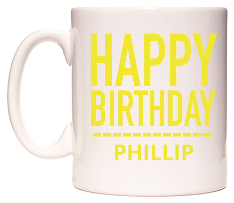 This mug features Happy Birthday Phillip (Plain Yellow)