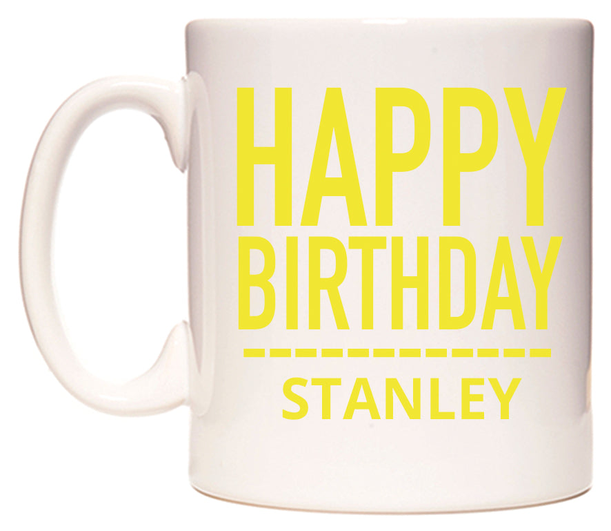 This mug features Happy Birthday Stanley (Plain Yellow)