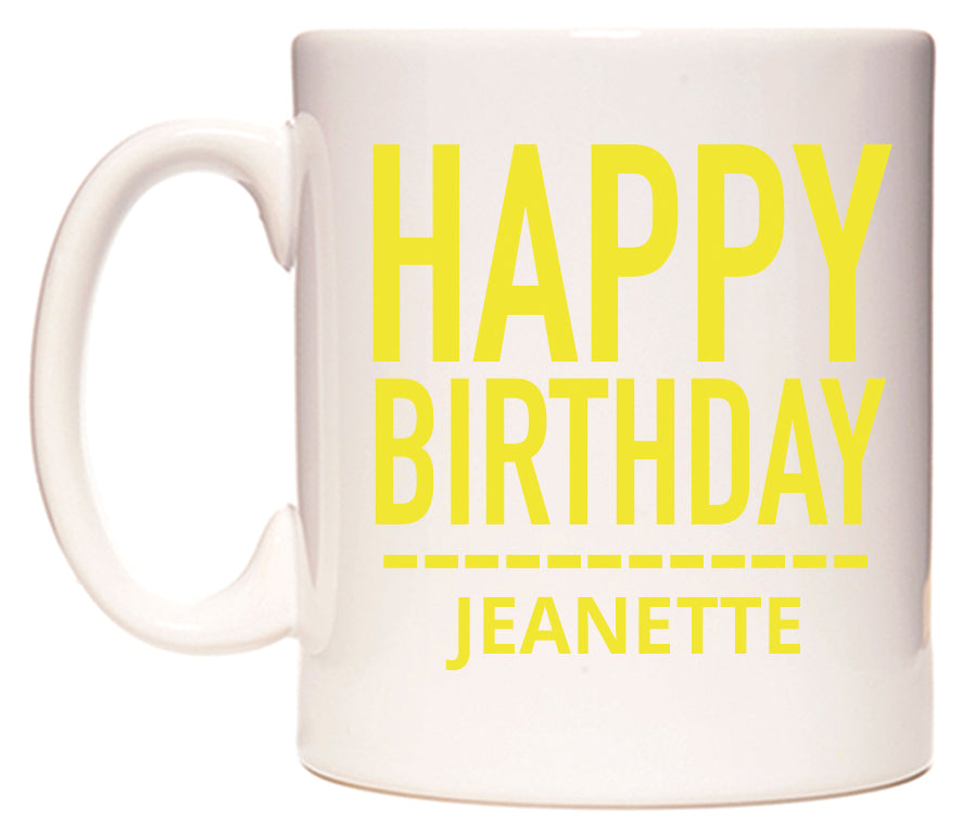 This mug features Happy Birthday Jeanette (Plain Yellow)