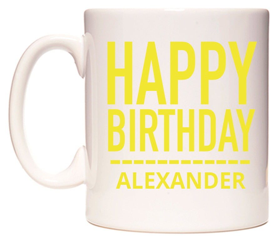 This mug features Happy Birthday Alexander (Plain Yellow)