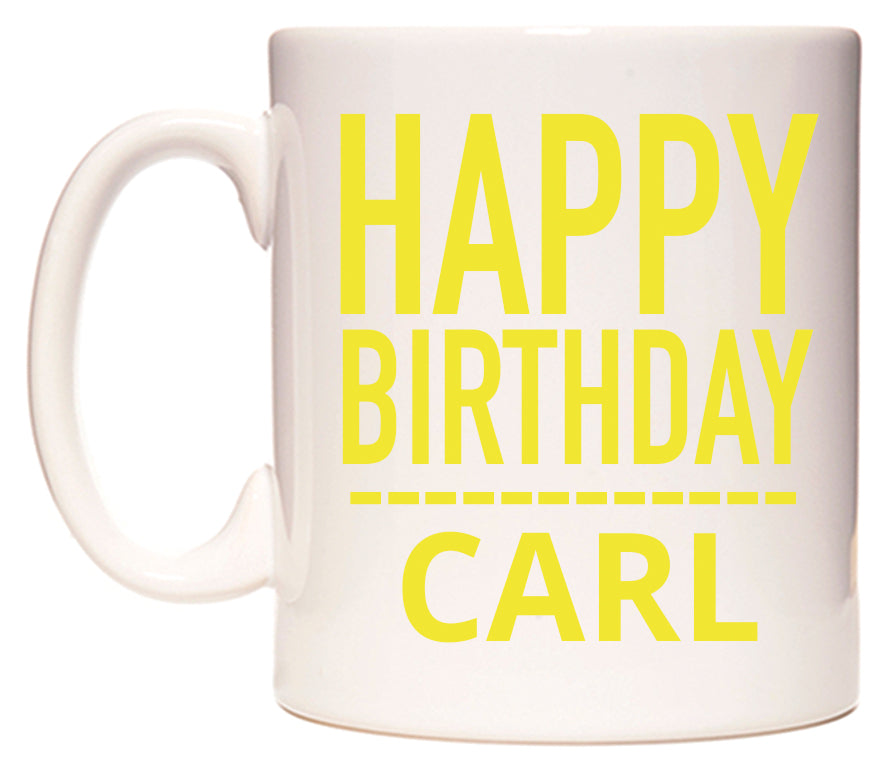 This mug features Happy Birthday Carl (Plain Yellow)