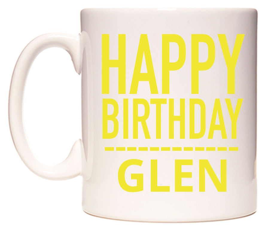 This mug features Happy Birthday Glen (Plain Yellow)