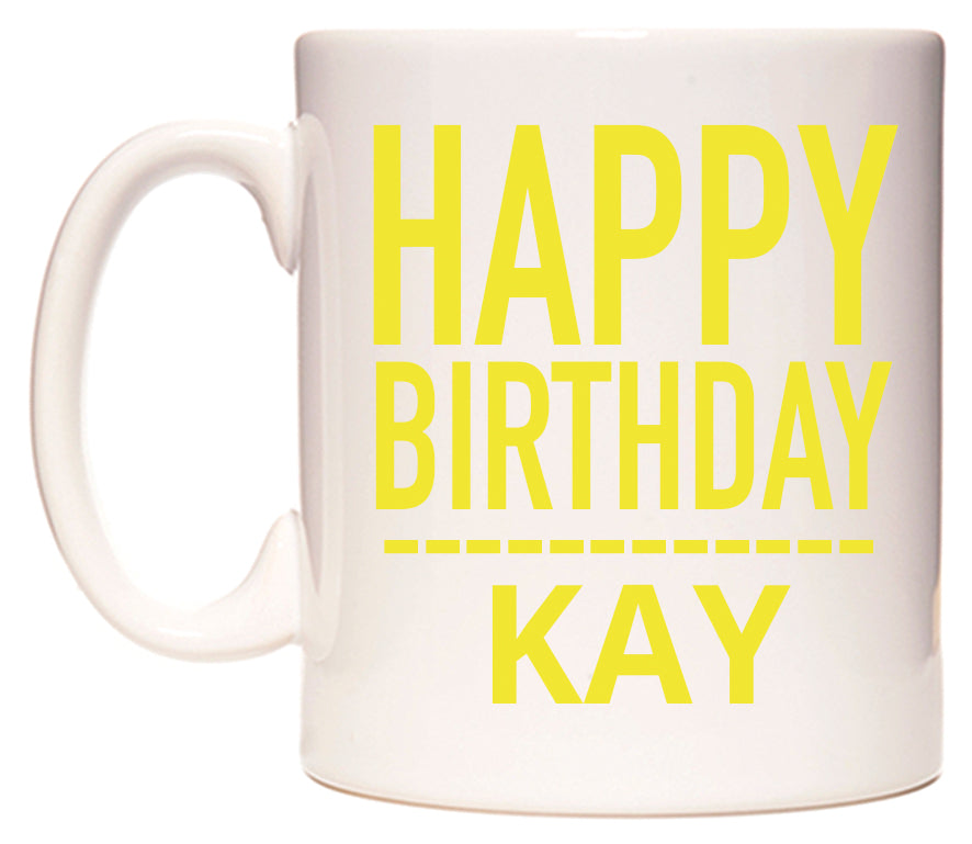 This mug features Happy Birthday Kay (Plain Yellow)