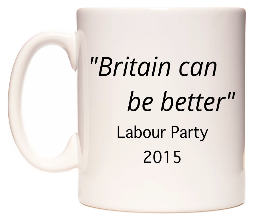 Britain can be better Labour Party Slogan in 2015 Mug