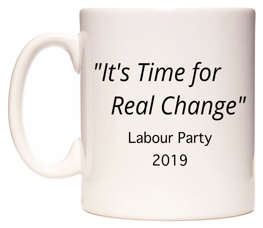 It's Time for Real Change Labour Party Slogan in 2019 Mug