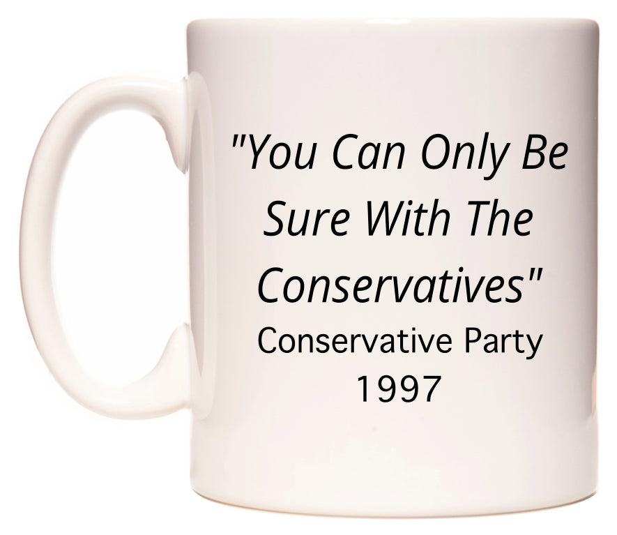 You Can Only Be Sure With The Conservatives Conservative Party Slogan in 1997 Mug
