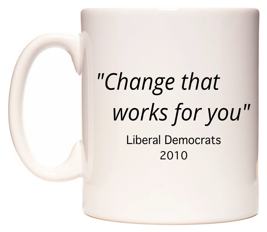 Change that works for you Liberal Democrats Party Slogan in 2010 Mug