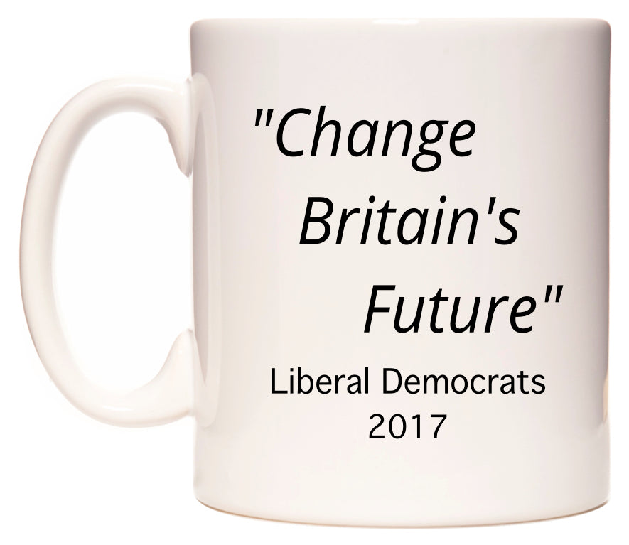 Change Britain's Future Liberal Democrats Party Slogan in 2017 Mug