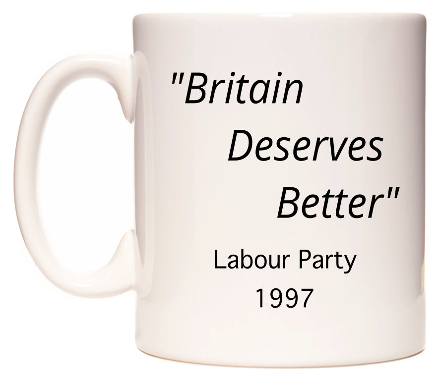 Britain Deserves Better Labour Party Slogan in 1997 Mug