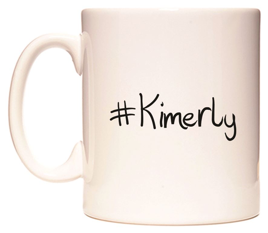 This mug features #Kimerly