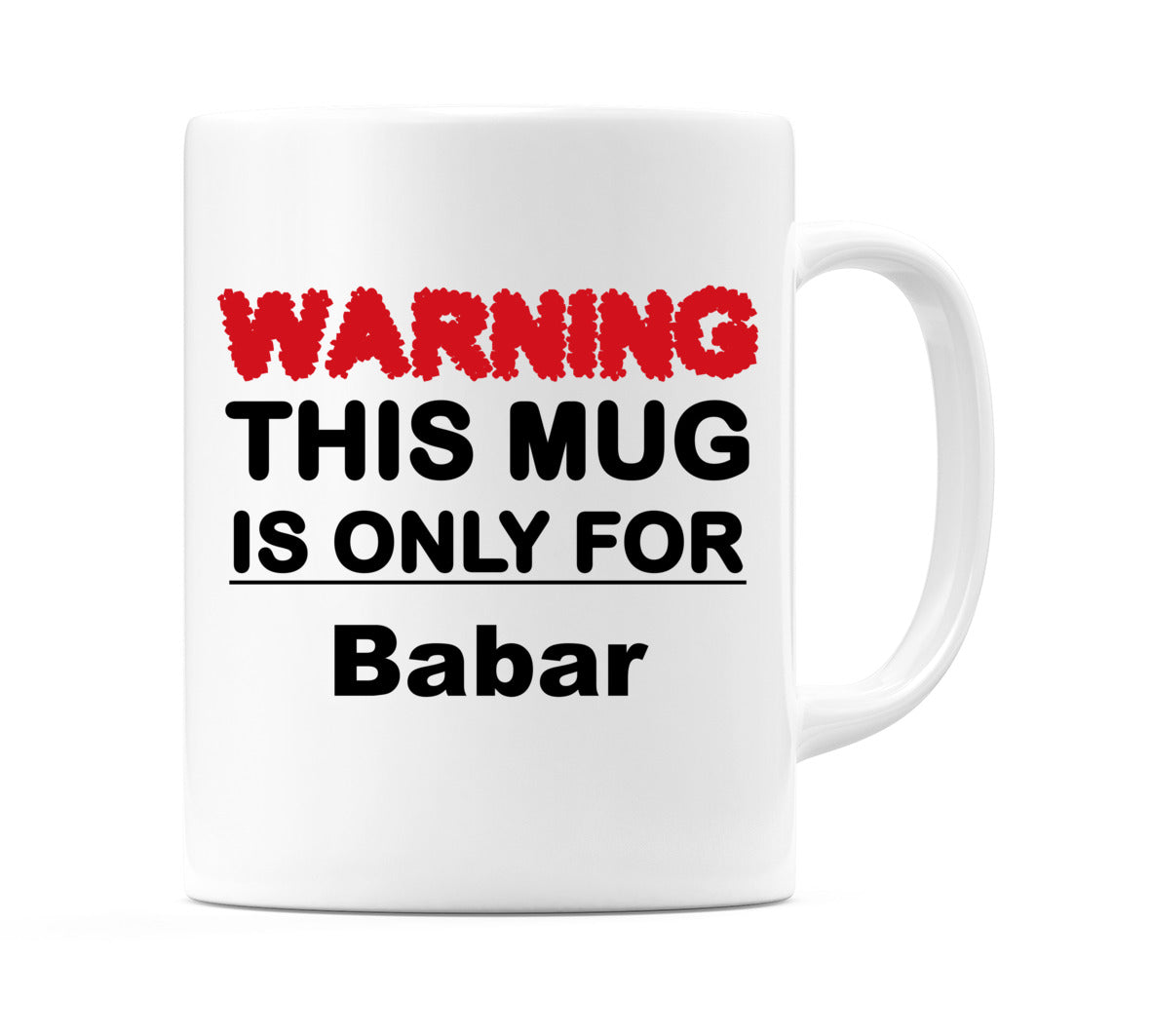 Warning This Mug is ONLY for Babar Mug