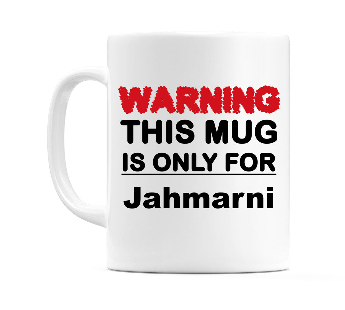 Warning This Mug is ONLY for Jahmarni Mug