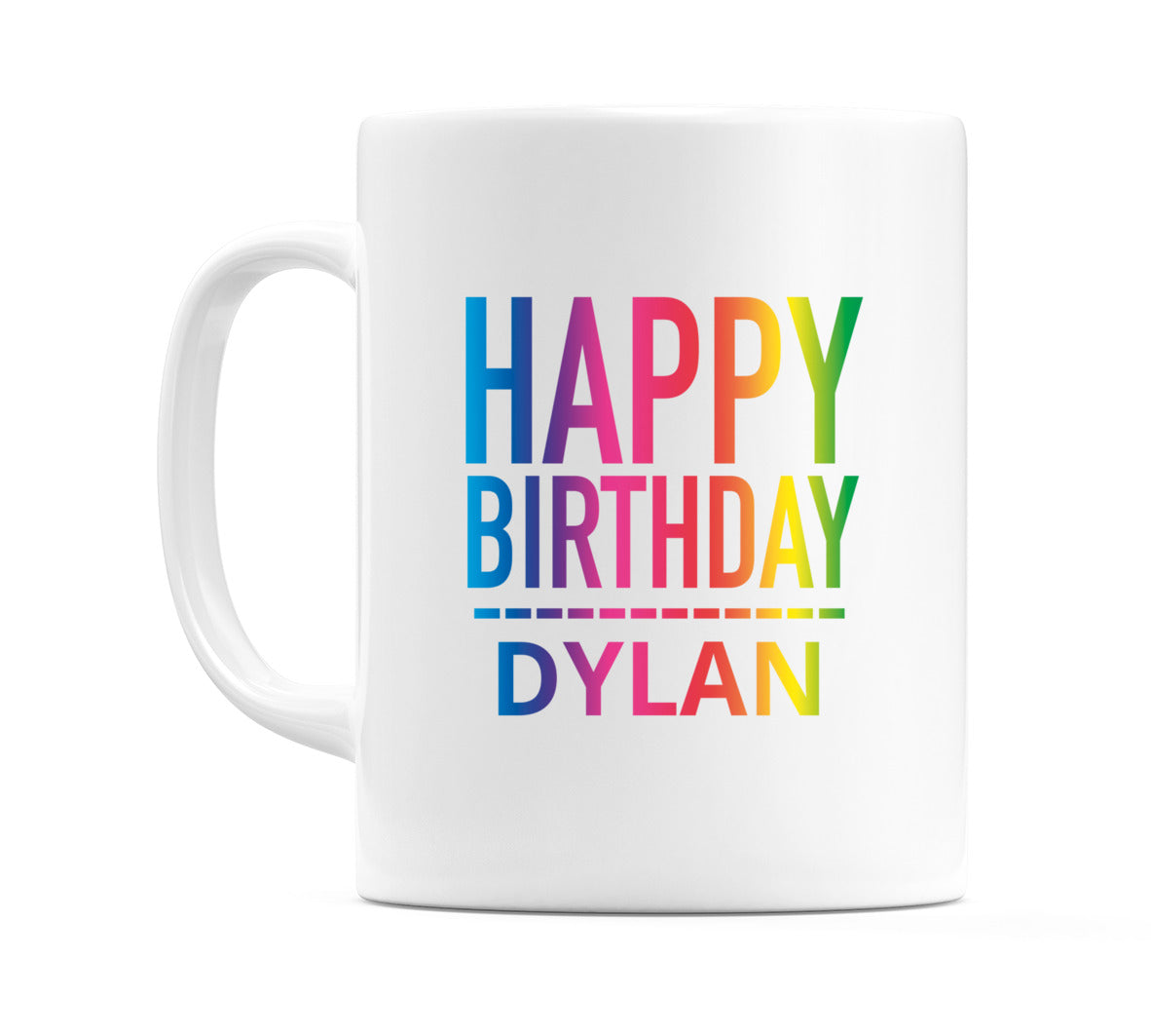 Happy Birthday Dylan (Rainbow) Mug Cup by WeDoMugs