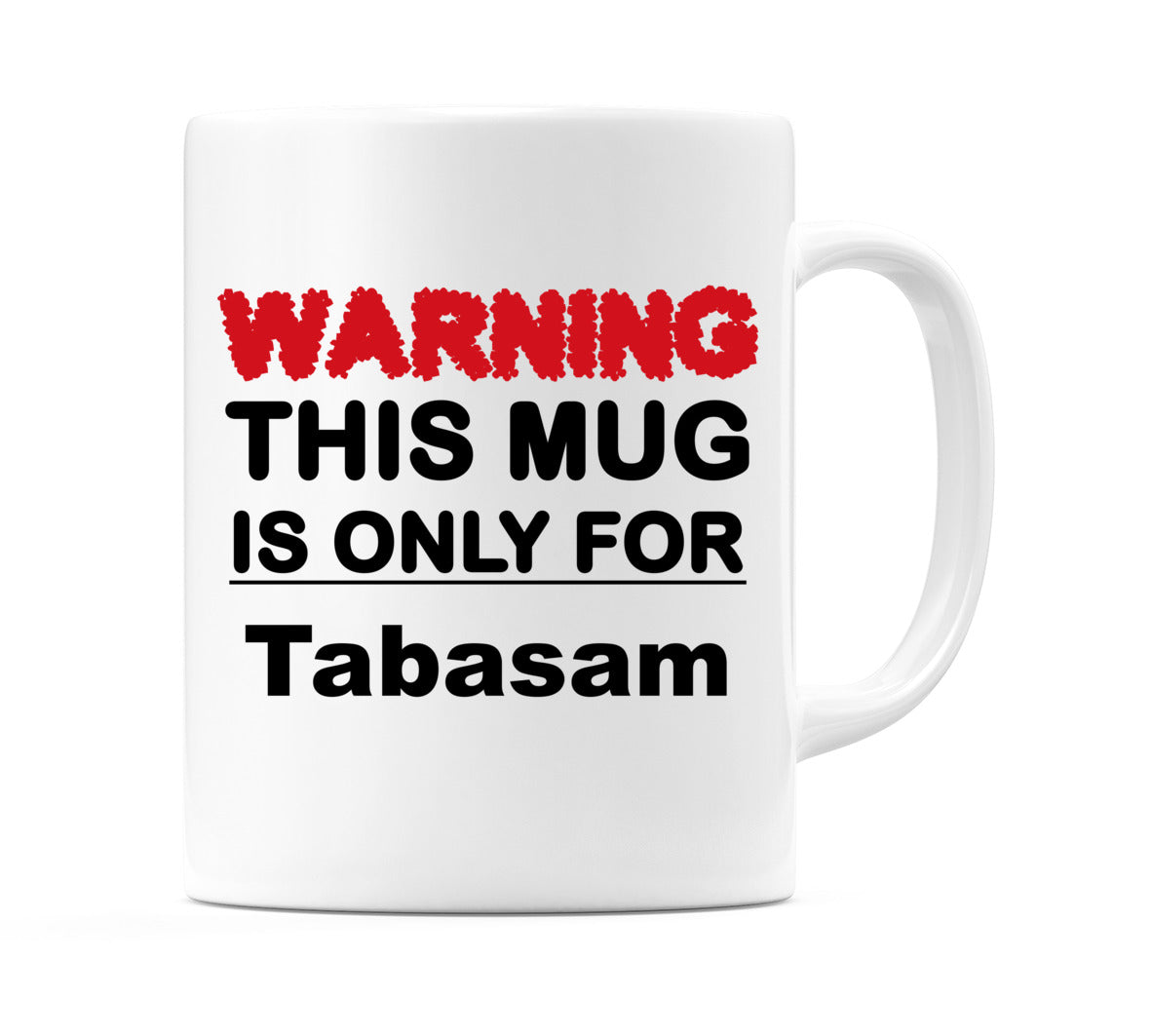 Warning This Mug is ONLY for Tabasam Mug