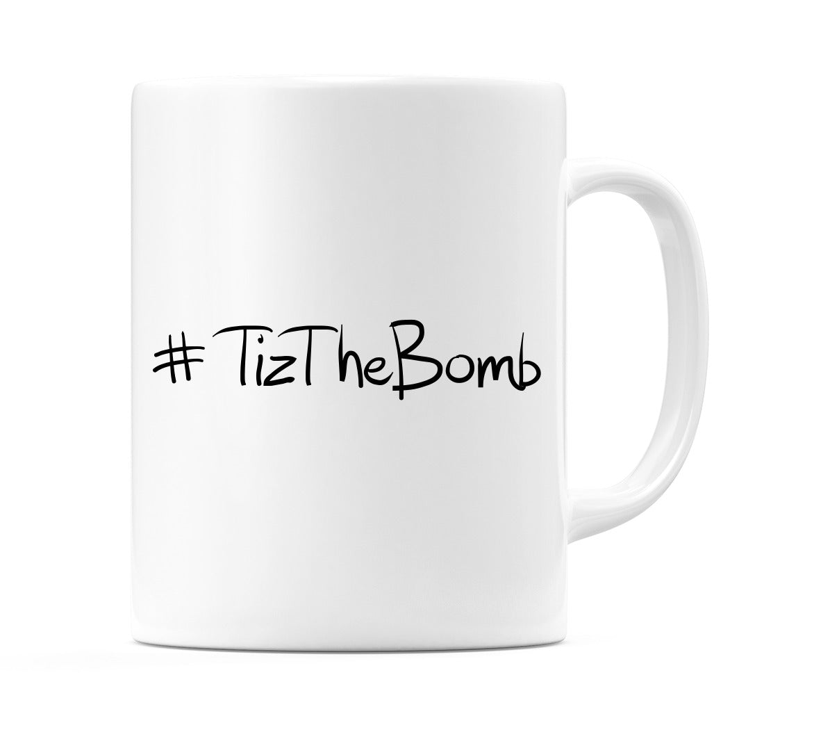 #TizTheBomb Mug