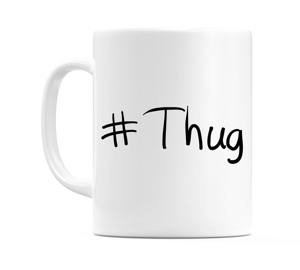 #Thug Mug