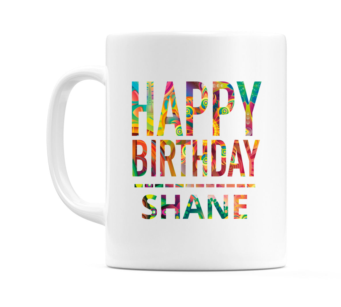 Happy Birthday Shane (Tie Dye Effect) Mug Cup by WeDoMugs