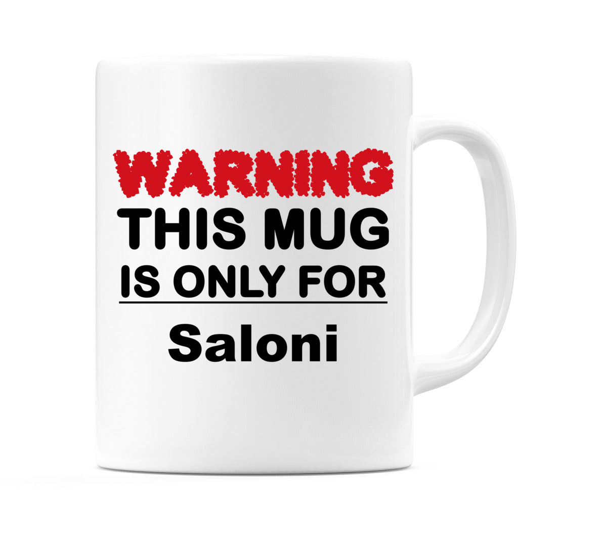 Warning This Mug is ONLY for Saloni Mug