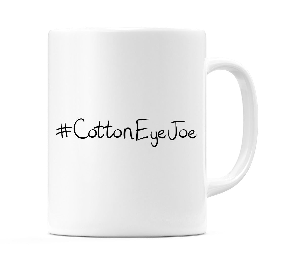 #CottonEyeJoe Mug