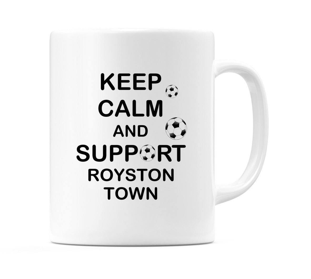 Keep Calm And Support Royston Town Mug