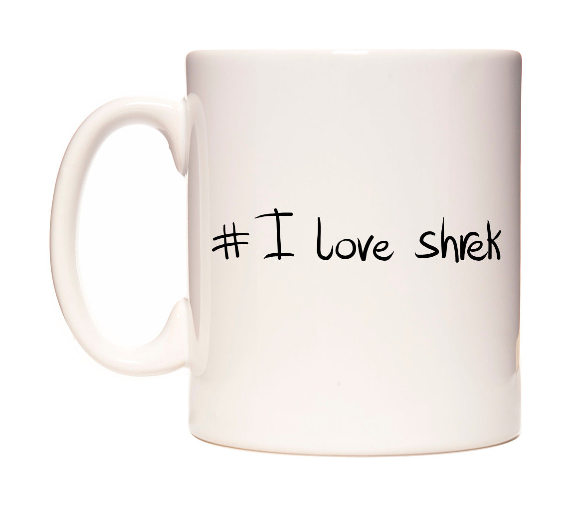 #I love shrek Mug