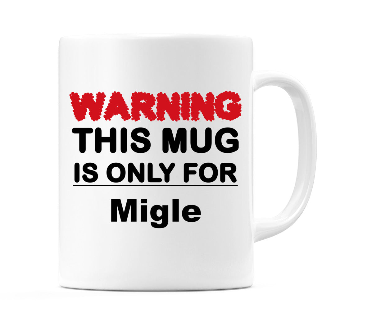 Warning This Mug is ONLY for Migle Mug