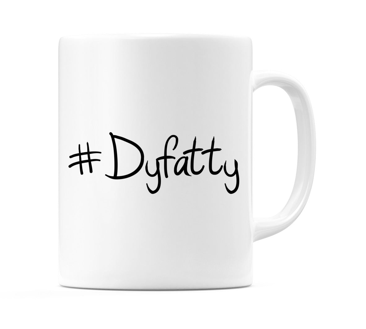 #Dyfatty Mug