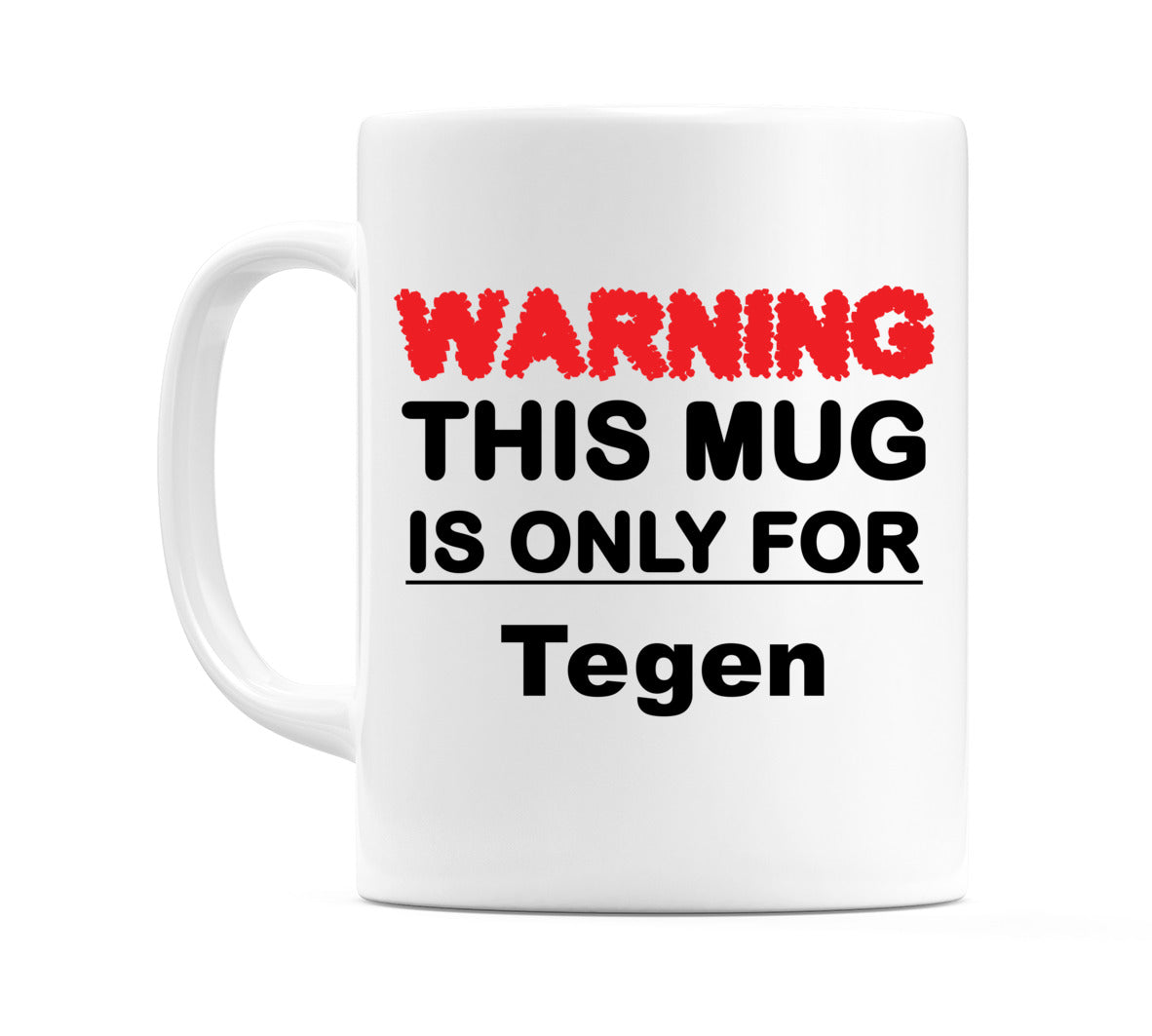 Warning This Mug is ONLY for Tegen Mug