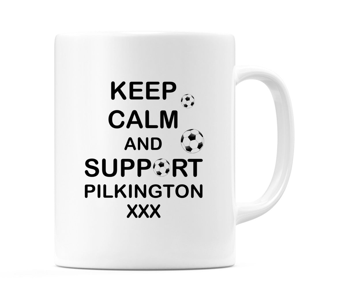 Keep Calm And Support Pilkington XXX Mug