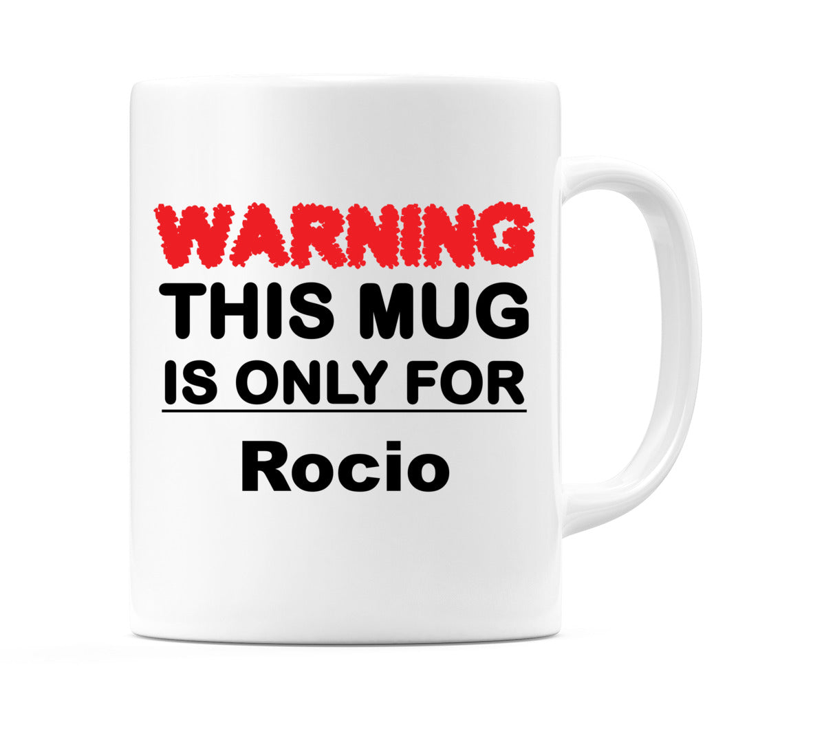 Warning This Mug is ONLY for Rocio Mug