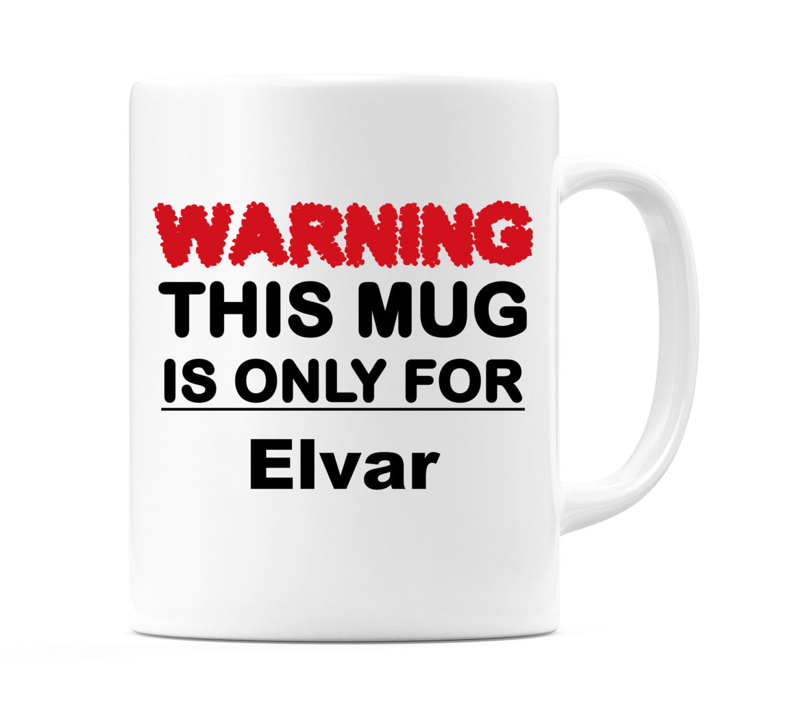 Warning This Mug is ONLY for Elvar Mug